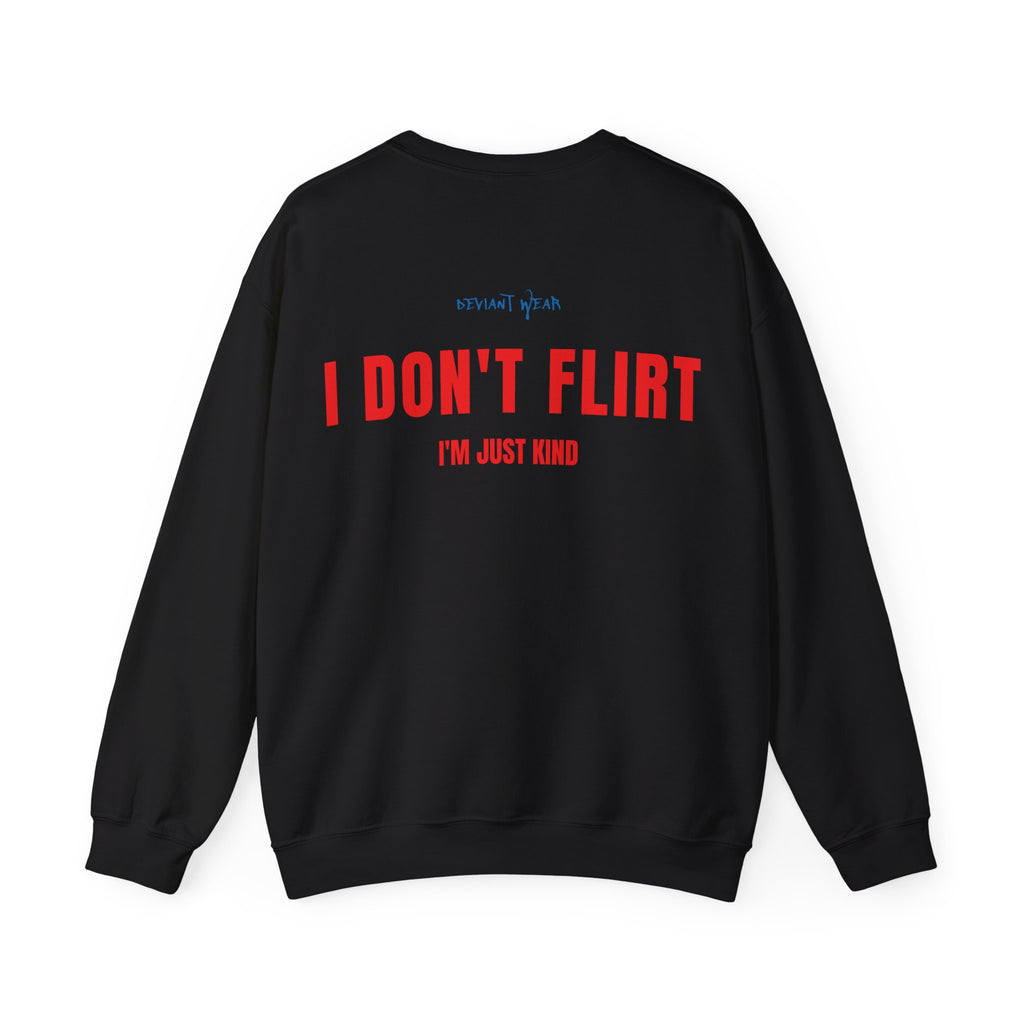 I Don't Flirt Just Kind Unisex Crewneck Sweatshirt