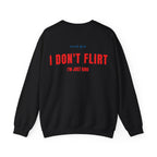 I Don't Flirt Just Kind Unisex Crewneck Sweatshirt