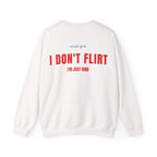 I Don't Flirt Just Kind Unisex Crewneck Sweatshirt